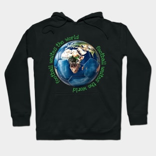 football unites the world! Hoodie